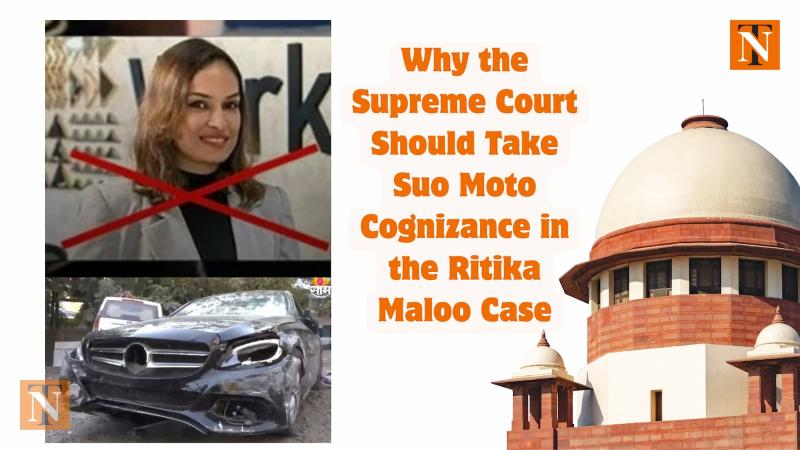 Why the Supreme Court Should Take Suo Moto Cognizance in the Ritika Maloo Case